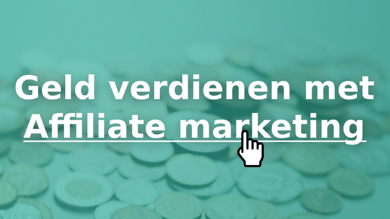 Geld verdienen met affiliate marketing